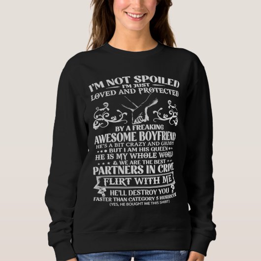 I'm Not Spoiled Loved Protected Freaking Awesome B Sweatshirt (Vorderseite)