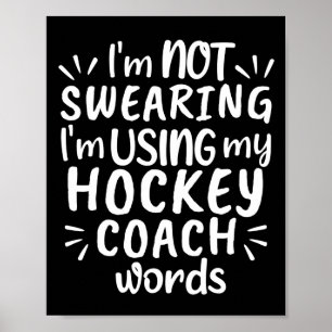 I'm not swearing I'm using my hockey coach words. Poster