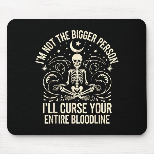 Im Not The Bigger Person I'll Curse Your Entire Bl Mousepad (Vorne)