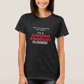 I'm not wasting my time    I'm a Gaming Prodigy In T-Shirt (Vorderseite)