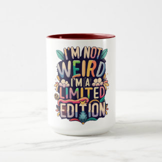 I'm Not Weird...I'm A Limited Edition Tasse