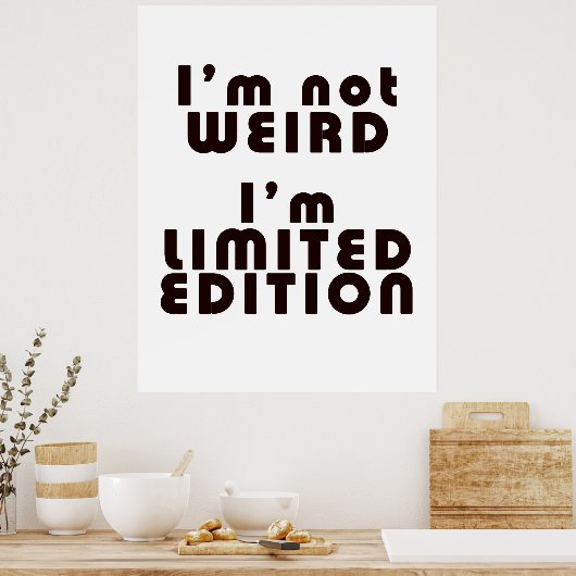 I'm Not Weird, I'm Limited Edition! : Funny Poster (Küche)