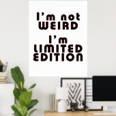 I'm Not Weird, I'm Limited Edition! : Funny Poster (Heimbüro)