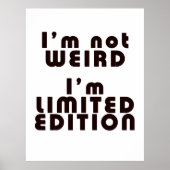 I'm Not Weird, I'm Limited Edition! : Funny Poster (Vorne)