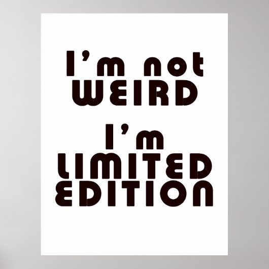I'm Not Weird, I'm Limited Edition! : Funny Poster (Vorne)