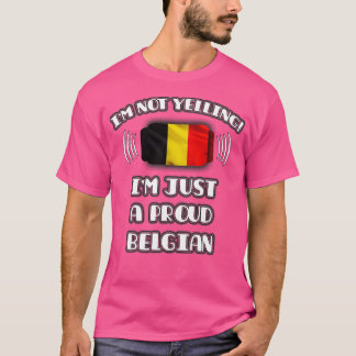 Im Not Yelling Im a Stolz belgisches Geschenk T-Shirt