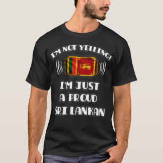 Im Not Yelling Im A Stolz Sri Lankan Geschenk für T-Shirt