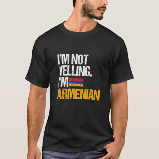 I'm Not Yelling Im Armenian T-Shirt (Vorderseite)