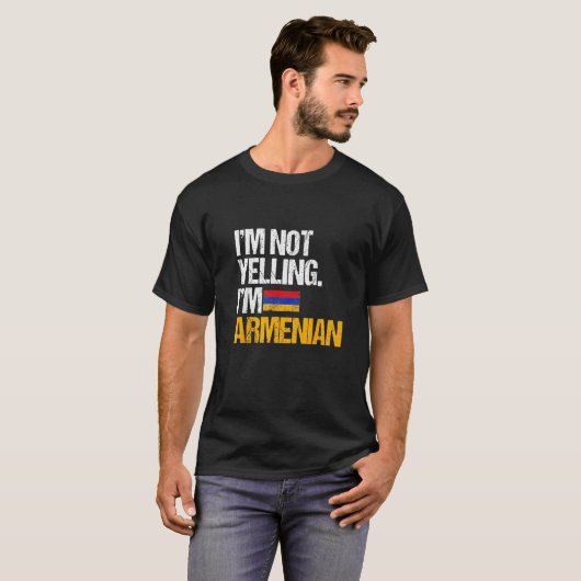 I'm Not Yelling Im Armenian   T-Shirt (Vorne ganz)