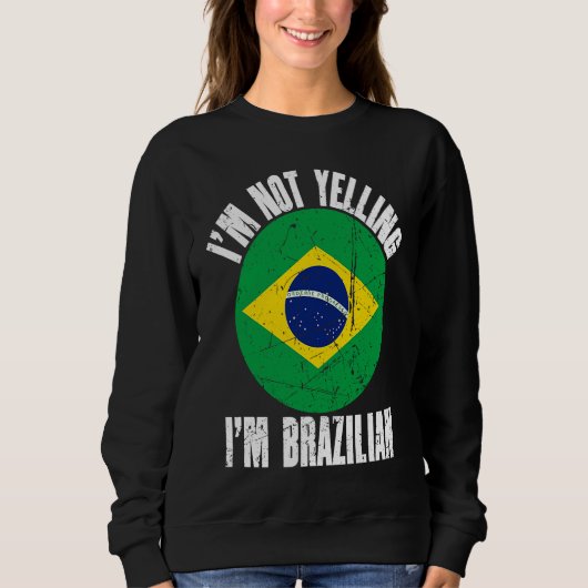 I'm Not Yelling I'm Brazilian Retro Distressed Bra Sweatshirt (Vorderseite)