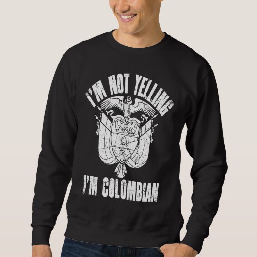 I'm Not Yelling I'm Colombian Retro Distressed Col Sweatshirt (Vorderseite)