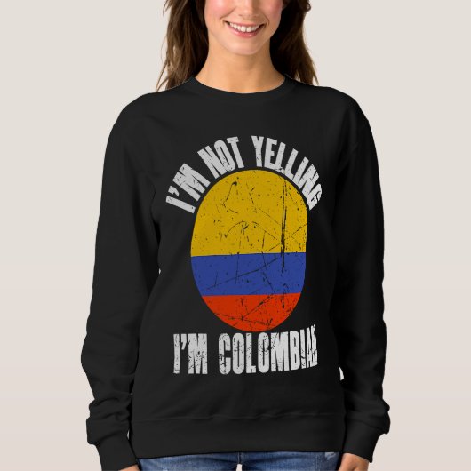 I'm Not Yelling I'm Colombian Retro Distressed Col Sweatshirt (Vorderseite)