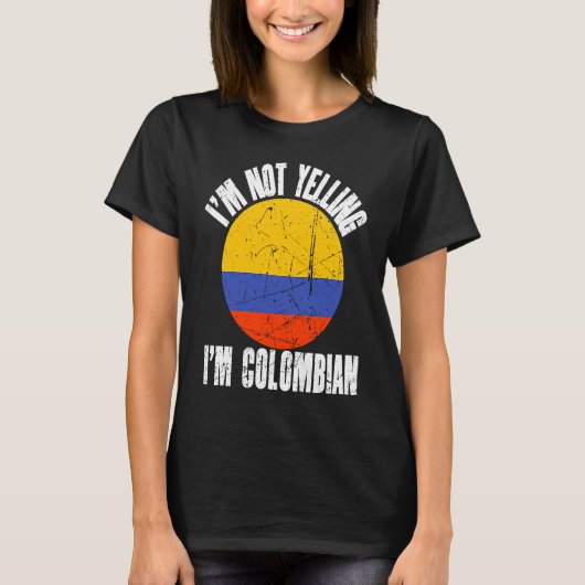 I'm Not Yelling I'm Colombian Retro Distressed Col T-Shirt (Vorderseite)