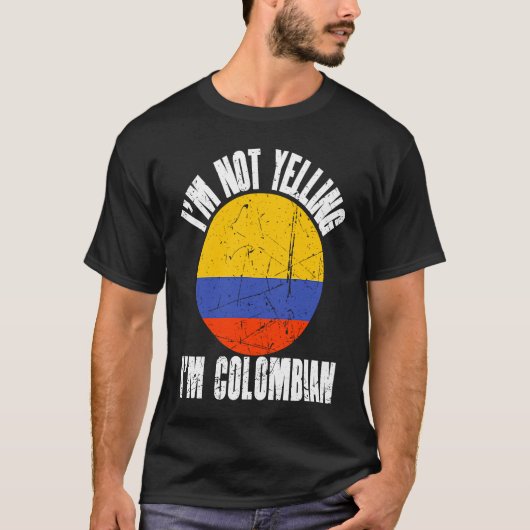 I'm Not Yelling I'm Colombian Retro Distressed Col T-Shirt (Vorderseite)