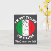 I'm Not Yelling I'm Italian How We Talk Funny Ital Karte (Gelbe Blume)