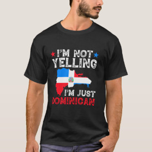 Im not Yelling Im Just Dominikanische Flagge Domin T-Shirt