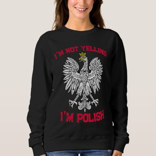 I'm not yelling I'm polish poland  2 Sweatshirt (Vorderseite)
