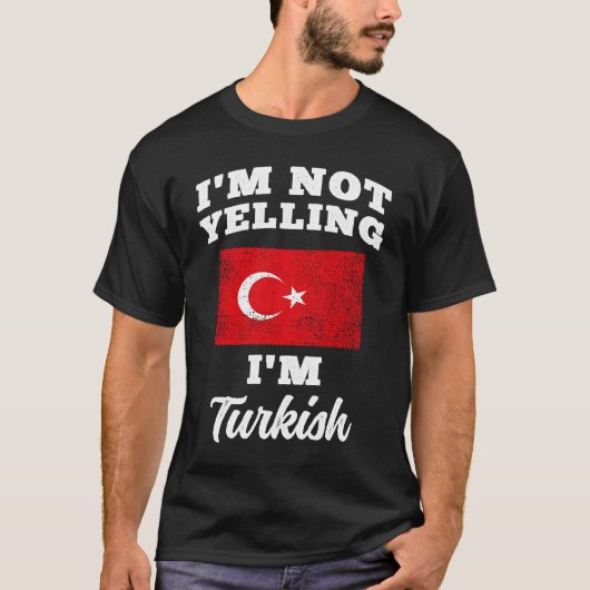 Im Not Yelling Im Turkish T-Shirt (Vorderseite)