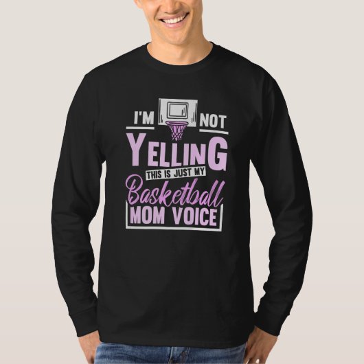 Im Not Yelling This Is Just My Basketball Mom Voic T-Shirt (Vorderseite)
