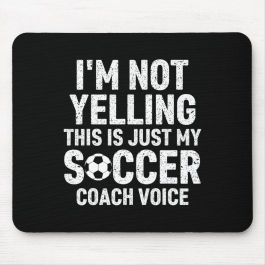 I'm Not Yelling This Is Just My Soccer Coach Voice Mousepad (Vorne)