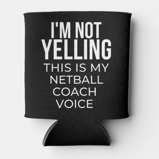 I'm not yelling this is my netball coach voice. dosenkühler (Vorderseite)