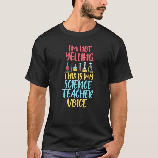 Im not Yelling this is my Science Teacher Voice Sc T-Shirt (Vorderseite)