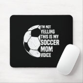 I'm Not Yelling This Is My Soccer Mom Voice Funny  Mousepad (Mit Mouse)