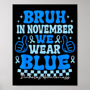 Im November tragen wir Blau Diabetes-Bewusstsein T Poster