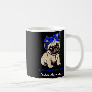 Im November tragen wir Blauer Mops Hunde Diabetes- Kaffeetasse