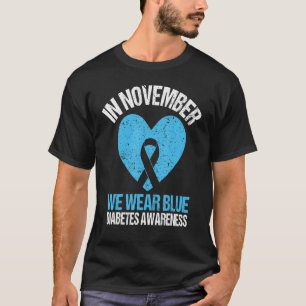 Im November tragen wir blaues Diabetes Awareness B T-Shirt