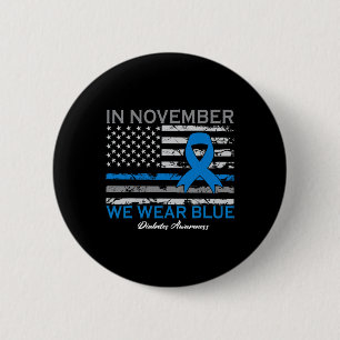 Im November tragen wir Blue T1d T2d Diabetes Button