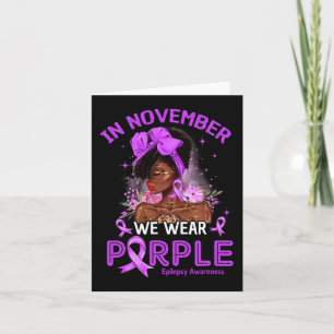 Im November tragen wir Lila schwarze Frauen Epilep Karte