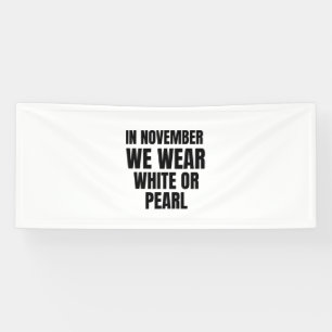 Im November tragen wir weißen oder perlen Lungenk Banner