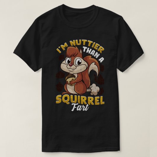 Im Nuttier als eine Eichhörnchen-Furz T-Shirt (Design vorne)