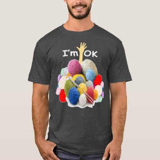 Im Ok Funny Crochet und Knetgarn Mess T-Shirt