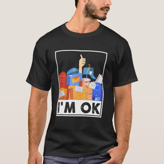 I'm Ok Funny Postal Worker 4 T-Shirt (Vorderseite)