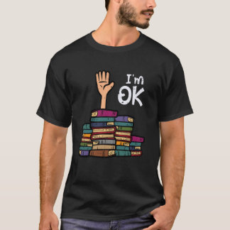 I'm Ok Funny Read Book Reading Librarian Teacher M T-Shirt