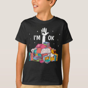 I'm Ok Funny Reading Book Lover Gift T-Shirt