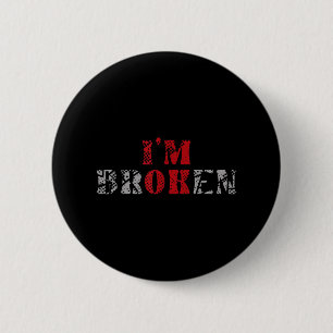Im Ok Im Broken Unsichtbare Krankheit Mental Healt Button