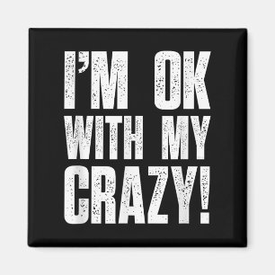 Im Ok mit meinen verrückten Sarcastic Men Funny Cr Magnet