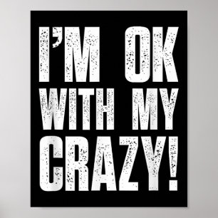 Im Ok mit meinen verrückten Sarcastic Men Funny Cr Poster
