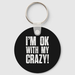 Im Ok mit meinen verrückten Sarcastic Men Funny Cr Schlüsselanhänger