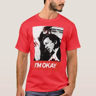 IM OKAY Reservoir Dogs Billky T-Shirt
