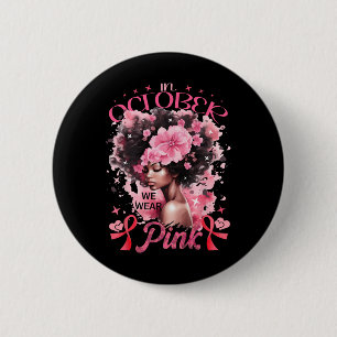 Im Oktober tragen wir eine Pink Black Afro Frauen Button