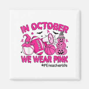 Im Oktober tragen wir NK Brustkrebs Pe Teacher Lif Magnet
