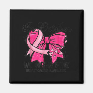 Im Oktober tragen wir NK Coquette Breast Cancer Aw Magnet