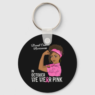 Im Oktober tragen wir Pink Black Girl Brustkrebs A Schlüsselanhänger