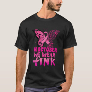 Im Oktober tragen wir Pink Butterfly Breastkrebs A T-Shirt