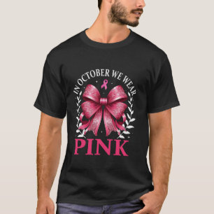 Im Oktober tragen wir Pink Coquette Bow Brustkrebs T-Shirt