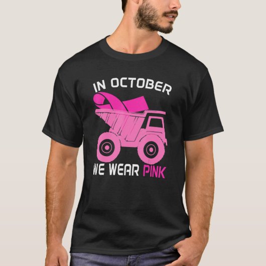 Im Oktober tragen wir Pink Dump Truck Brustkrebs A T-Shirt (Vorderseite)